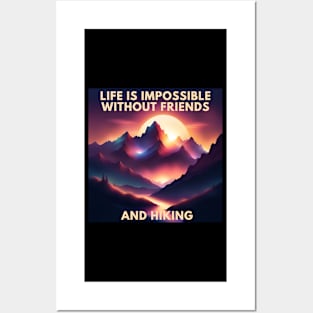 Hiking lover Life Is Impossible Without Friends And Hiking Posters and Art